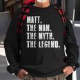 Matt The Man The Myth The Legend Funny Matt Sayings Sweatshirt Gifts for Old Men
