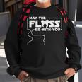 May The Floss Be With You - Dentist Dentistry Dental Sweatshirt Gifts for Old Men