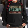 Mechanic Thats What I Do I Fix Stuff And I Know Things Gift Sweatshirt Gifts for Old Men