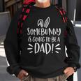 Mens Easter Pregnancy Announcement Somebunny Dad To Be  Sweatshirt Gifts for Old Men