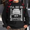 Mens Fathers Day Ill Be In My Office Garage Car Mechanic Dad Sweatshirt Gifts for Old Men