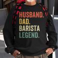 Mens Husband Dad Barista Legend Funny Coffee Maker Father Vintage Sweatshirt Gifts for Old Men