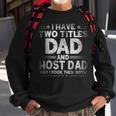 Mens I Have Two Titles Dad And Host Dad Fathers Day Funny Sweatshirt Gifts for Old Men