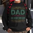 Mens I Have Two Titles Dad And Ironworker Funny Fathers Day Sweatshirt Gifts for Old Men