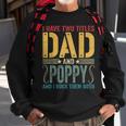 Mens I Have Two Titles Dad & Poppy Rock Them Both Fathers Day V2 Sweatshirt Gifts for Old Men