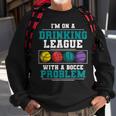 Mens Im On A Drinking League Bocce Ball Player Bocce Team Sweatshirt Gifts for Old Men