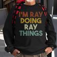Mens Im Ray Doing Ray Things Funny First Name Ray Sweatshirt Gifts for Old Men