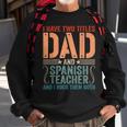 Mens Vintage Fathers Day I Have Two Titles Dad & Spanish Teacher Sweatshirt Gifts for Old Men