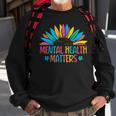 Mental Health Matters Brain Illness Mental Health Awareness Sweatshirt Gifts for Old Men