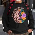 Mental Health Matters Gift Awareness Month Mental Health Sweatshirt Gifts for Old Men