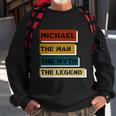 Michael The Man The Myth The Legend Sweatshirt Gifts for Old Men