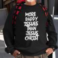 More Daddy Issues Than Jesus Christ Sweatshirt Gifts for Old Men