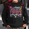 My Class Is Full Of Sweethearts Valentines Day Cute Teacher V2 Sweatshirt Gifts for Old Men