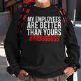 My Employees Are Better Than Yours - Proud Boss Men Women Sweatshirt Graphic Print Unisex Gifts for Old Men