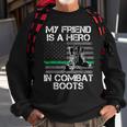 My Friend Is A Hero In Combat Boots Military Men Women Sweatshirt Graphic Print Unisex Gifts for Old Men