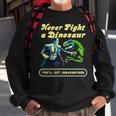 Never Fight A Dinosaur Sweatshirt Gifts for Old Men