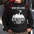 New Orleans Birthday Design New Orleans Birthday Trip Men Women Sweatshirt Graphic Print Unisex Gifts for Old Men