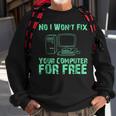 No I Will Not Fix Your Computer For FreeSweatshirt Gifts for Old Men