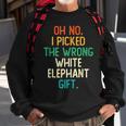 Oh No I Picked The Wrong White Elephant Gift Sweatshirt Gifts for Old Men