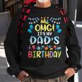 Omg Its My Dads Birthday Happy To Me You Father Daddy Sweatshirt Gifts for Old Men