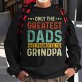 Only The Greatest Dads Get Promoted To Grandpa - Fathers Day Sweatshirt Gifts for Old Men