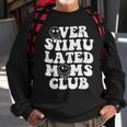 Overstimulated Moms Club Cool Moms Mama Mothers Sarcastic Sweatshirt Gifts for Old Men