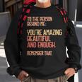 Person Behind Me Youre Amazing Beautiful Enough You Matter Sweatshirt Gifts for Old Men