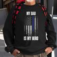 Police Father Police Flag Dad Is My Hero Back The Blue Sweatshirt Gifts for Old Men