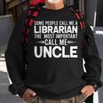 Proud Uncle Librarian Library Uncles Gifts Gift For Mens Sweatshirt Gifts for Old Men