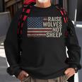 Raise Wolves Not Sheep - American Patriotic Parenting Flag Sweatshirt Gifts for Old Men