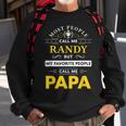Randy Name Gift My Favorite People Call Me Papa Gift For Mens Sweatshirt Gifts for Old Men