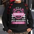 Rebecca Name | Its A Thing Of Rebecca That You Will Not Understand Sweatshirt Gifts for Old Men