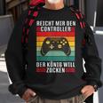 Reichet Mir Den Controller König Zocken I Konsole Gamer Sweatshirt Geschenke für alte Männer