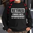 Retired Under New Management See Wife For Details V2 Sweatshirt Gifts for Old Men