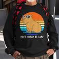 Retro Rodent Funny Capybara Dont Be Worry Be Capy Sweatshirt Gifts for Old Men