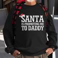 Santa Is Promoting Me To Daddy Sweatshirt Gifts for Old Men