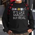 Science Its Like Magic But Real Stem Meme Scientists Gift Sweatshirt Gifts for Old Men