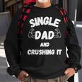 Single Dad And Crushing It For Single Dad Sweatshirt Gifts for Old Men