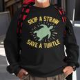 Skip A Straw Save A Turtle Reduce Reuse Recycle Earth Day Sweatshirt Gifts for Old Men