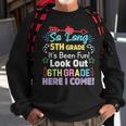 So Long 5Th Grade Look Out Grad Hello 6Th Grade Sweatshirt Gifts for Old Men