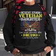 Some Never Meet Their Hero - Desert Storm Veteran Daughter Men Women Sweatshirt Graphic Print Unisex Gifts for Old Men