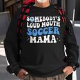Somebodys Loud Mouth Soccer Mama Mothers Day Mom Life Sweatshirt Gifts for Old Men