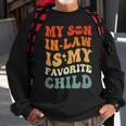 Son In Law Funny Groovy My Son In Law Is My Favorite Child Sweatshirt Gifts for Old Men