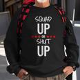 Squad Up Or Shut Up Sweatshirt Gifts for Old Men