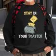 Stay in Your Toaster Sweatshirt, Lustiges Toast-Design für Frühstück Geschenke für alte Männer