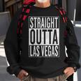 Straight Outta Las Vegas Great Travel & Gift Idea Sweatshirt Gifts for Old Men