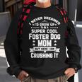 Super Cool Foster Dog Mom Funny Puppy Lover Men Women Sweatshirt Graphic Print Unisex Gifts for Old Men