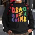 Support Drag Is Not A Crime Lgbtq Rights Lgbt Gay Pride Sweatshirt Gifts for Old Men
