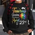 Taurus Queens Are Born On April 23Rd Happy Birthday To Me Sweatshirt Gifts for Old Men