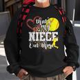 Thats My Niece Out There Softball Auntie Uncle Sweatshirt Gifts for Old Men